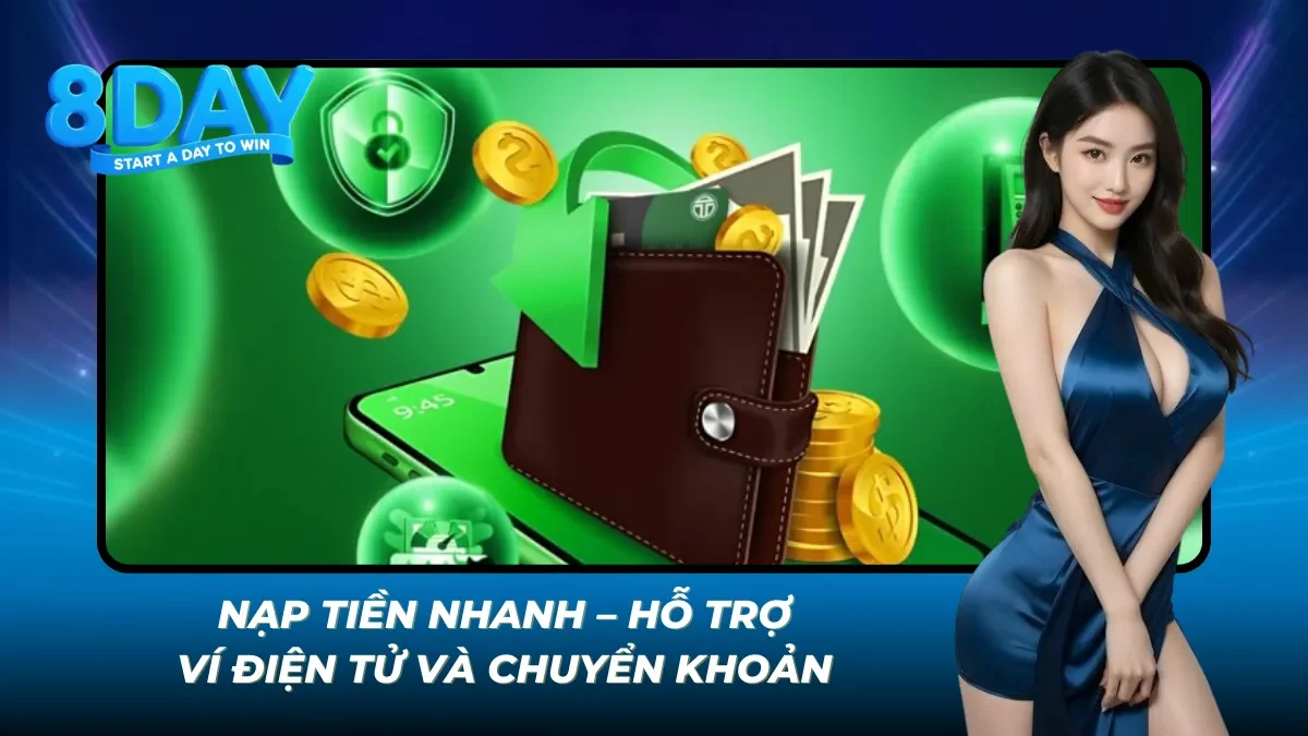 Nạp tiền nhanh, hỗ trợ đa dạng phương thức thanh toán